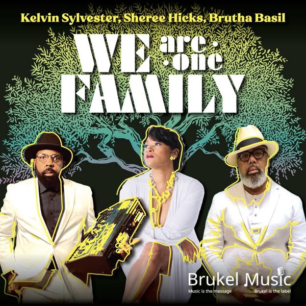 Sheree Hicks, Kelvin Sylvester, Brutha Basil - We Are One Family / Brukel Music