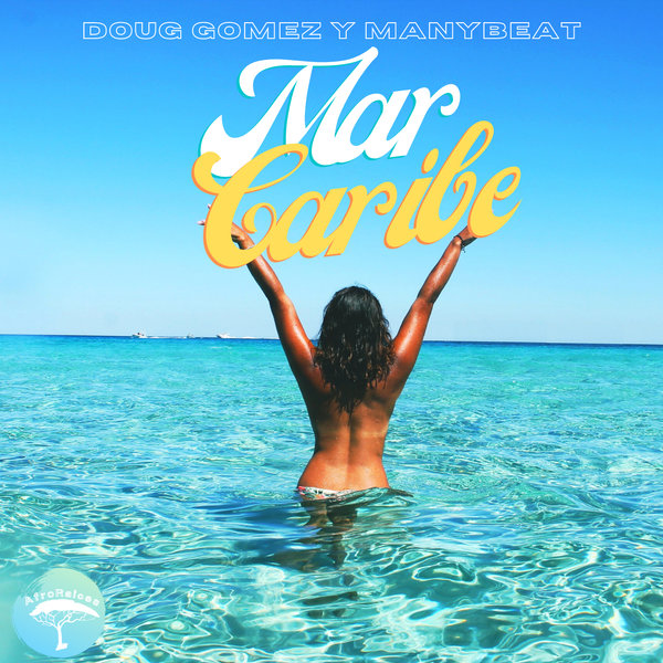 Doug Gomez & Manybeat - Mar Caribe / AfroRaices