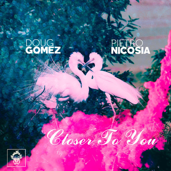 Doug Gomez, Pietro Nicosia - Closer To You / Merecumbe Recordings