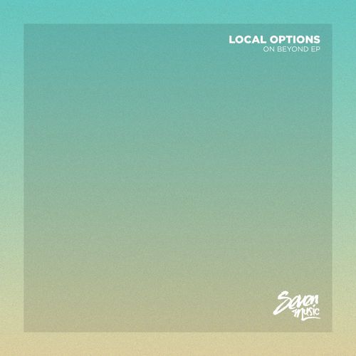Local Options - On Beyond EP / Seven Music