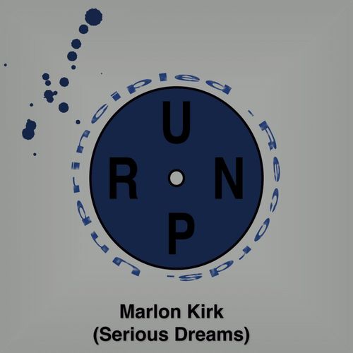 Marlon Kirk - Serious Dreams / Unprincipled Records