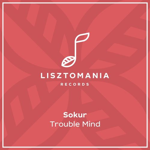 SOKUR - Trouble Mind / Lisztomania Records
