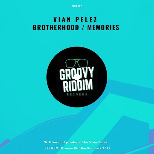 Vian Pelez - Brotherhood / Memories / Groovy Riddim Records