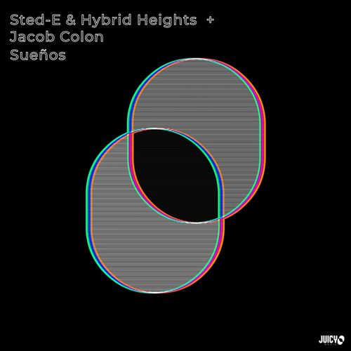 Sted-E & Hybrid Heights, Jacob Colon - Sueños / Juicy Traxx