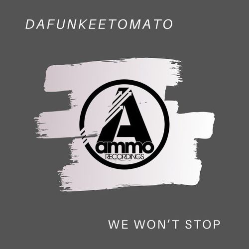 Dafunkeetomato - We Won't Stop / Ammo Recordings