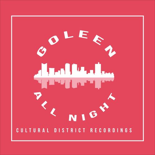 Goleen - All Night / Cultural District Recordings