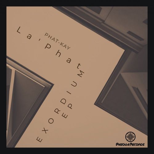 Phat-Kay La'Phat - Exordium Ep / Pasqua Records