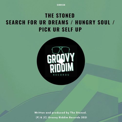 The Stoned - Search For Ur Dreams / Hungry Soul / Pick Ur Self Up / Groovy Riddim Records