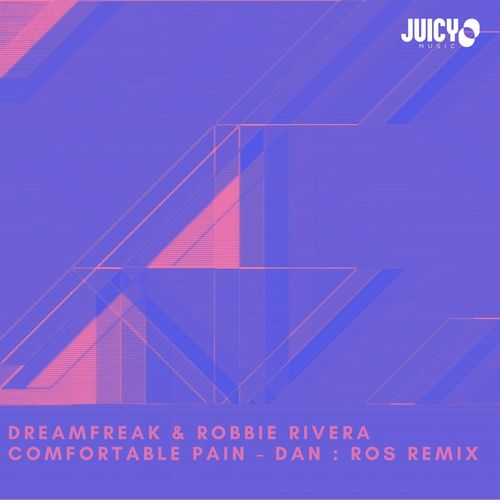 Robbie Rivera & Dreamfreak - Comfortable Pain - DAN:ROS Remix / Juicy Music