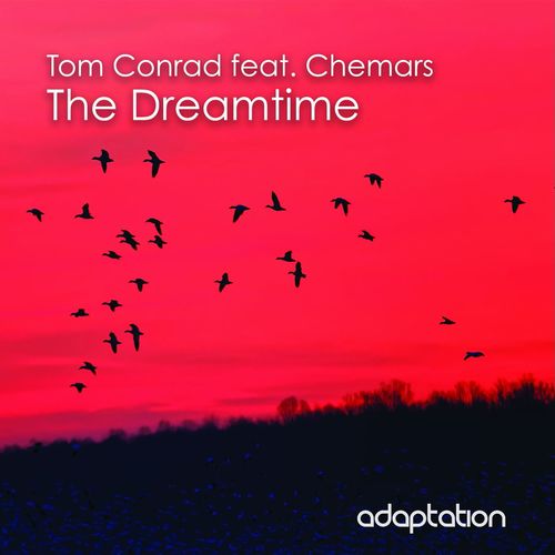 Tom Conrad ft Chemars - The Dreamtime / Adaptation Music