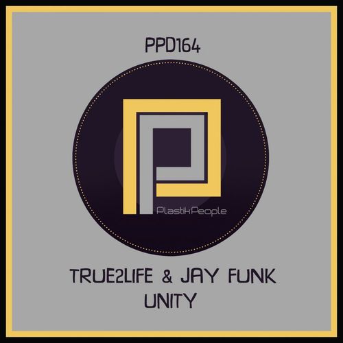 True2Life & Jay Funk - Unity / Plastik People Digital