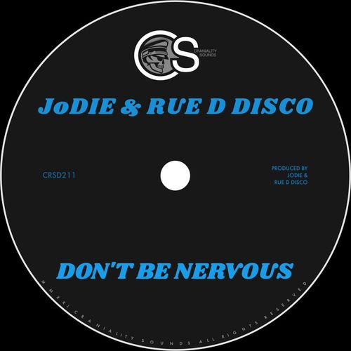 Jodie/Rue D Disco - Don't Be Nervous / Craniality Sounds