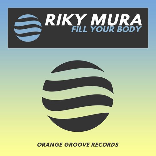 Riky Mura - Fill Your Body / Orange Groove Records