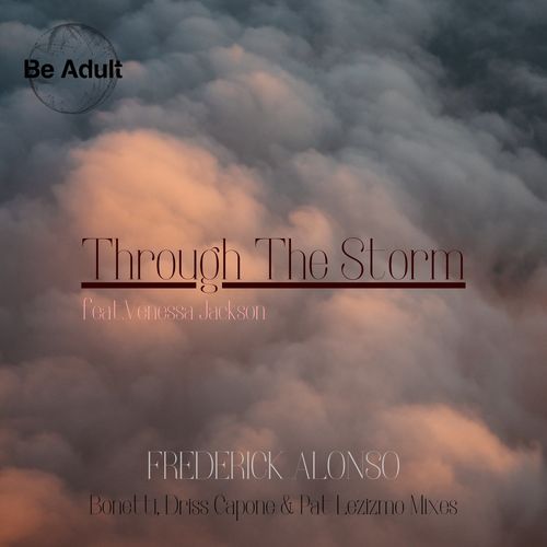Frederick Alonso ft Venessa Jackson - Through the Storm / Be Adult Music