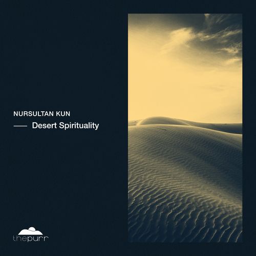 Nursultan Kun - Desert Spirituality / The Purr