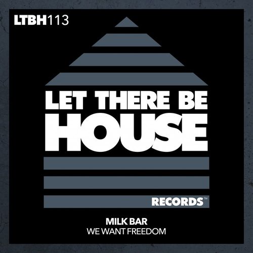 Milk Bar - We Want Freedom / Let There Be House Records