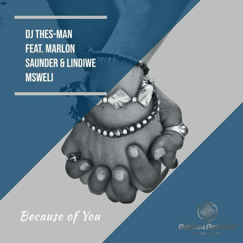 DJ Thes-Man, Marlon Saunders, Lindiwe Msweli - Because of You / Pasqua Records S.A