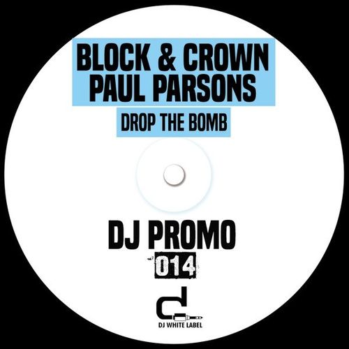 Block & Crown, Paul Parsons - Drop the Bomb / DJ White Label