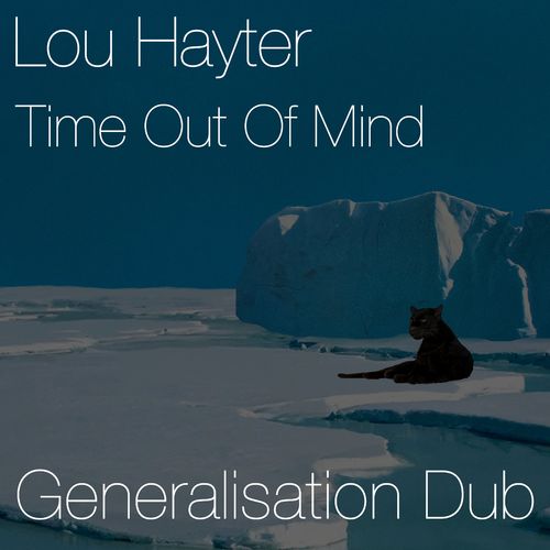 Lou Hayter - Time Out of Mind (Generalisation Dub) / Skint Records