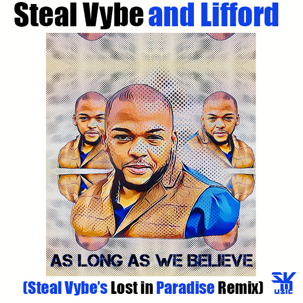 Steal Vybe & Lifford - As Long As We Believe / Steal Vybe