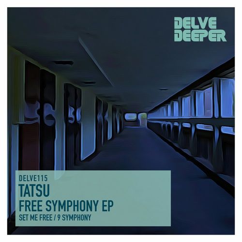 Tatsu - Free Symphony E.P. / Delve Deeper Recordings