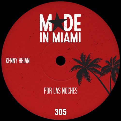 Kenny Brian - Por Las Noches / Made In Miami