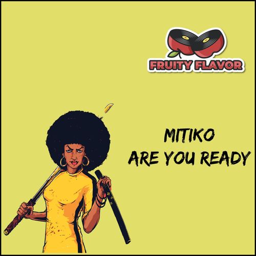 Mitiko - Are You Ready / Fruity Flavor