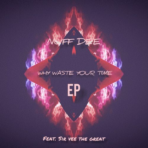 Nuf Dee ft Sir Vee The Great - Why Waste Your Time / Your Deep Is Not My Deep