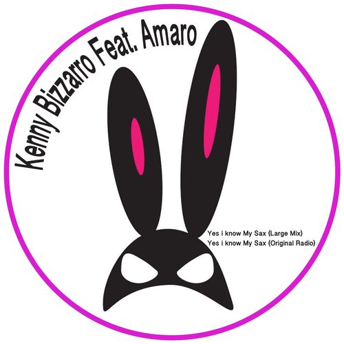 Kenny Bizzarro ft Amaro - Yes I Know My Sax / Bunny Clan