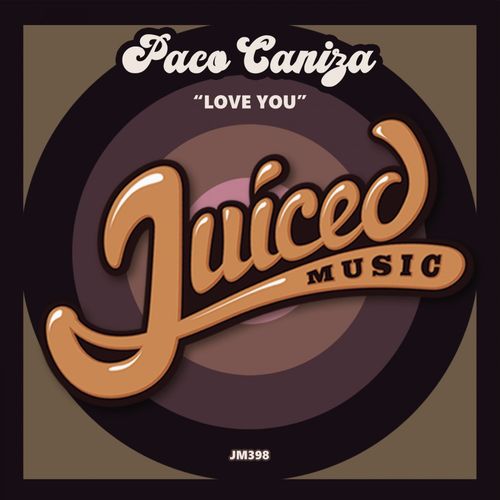 Paco Caniza - Love You / Juiced Music