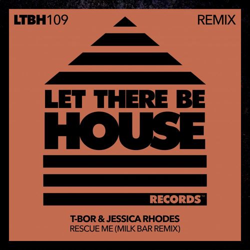 T-Bor & Jessica Rhodes - Rescue Me Remix / Let There Be House Records