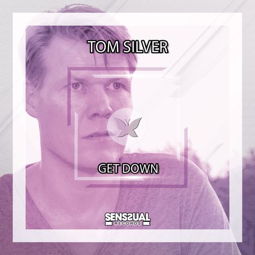 Tom Silver - Get Down / Senssual Records
