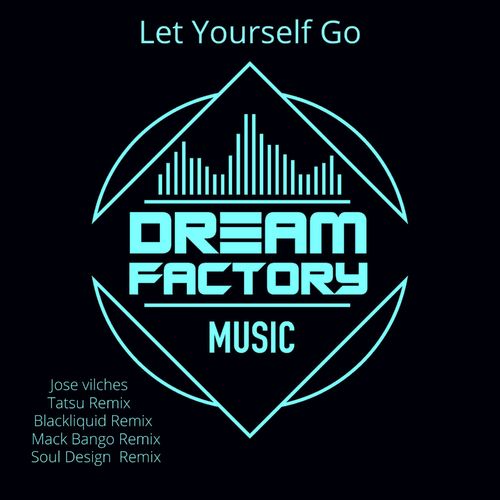 Jose Vilches - Let yourself go / Dream Factory Music