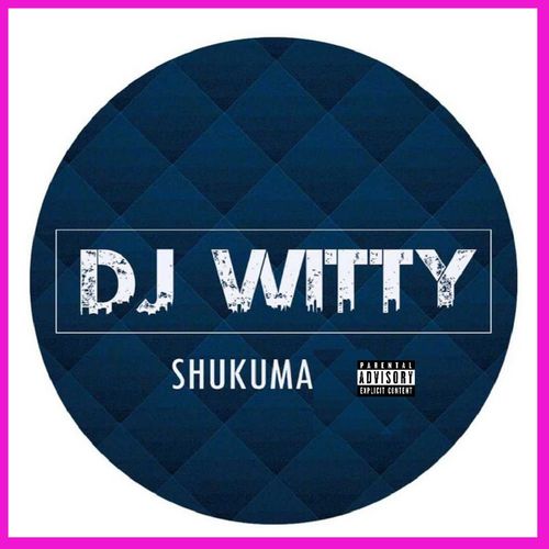DJ Witty - Shukuma / Africa Unite (Pty) Ltd