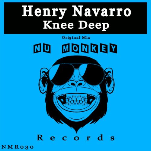 Henry Navarro - Knee Deep / Nu Monkey Records