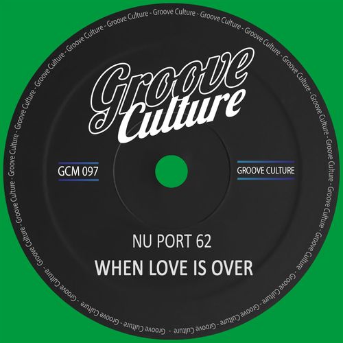 Nu Port 62 - When Love Is Over / Groove Culture