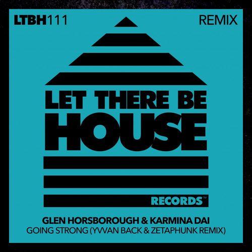 Glen Horsborough & Karmina Dai - Going Strong Remix / Let There Be House Records