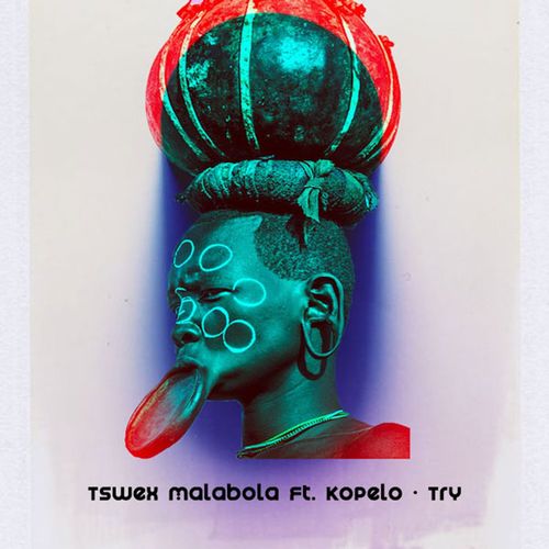 Tswex Malabola ft Kopelo - Try / Open Bar Music