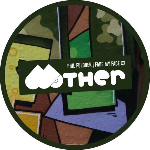 Phil Fuldner - Fade My Face XX / Mother Recordings