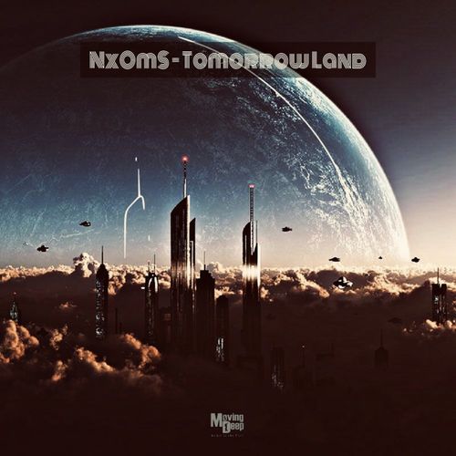 NxOms - Tomorrow Land / Moving Deep Records