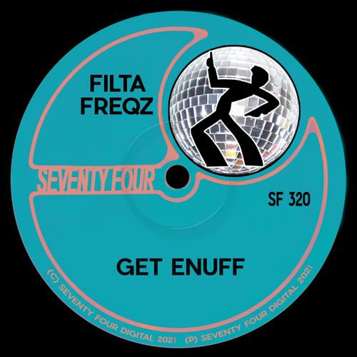 Filta Freqz - Get Enuff / Seventy Four Digital