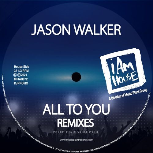 Jason Walker - All To You (Remixes) / I Am House (Music Plant Group)
