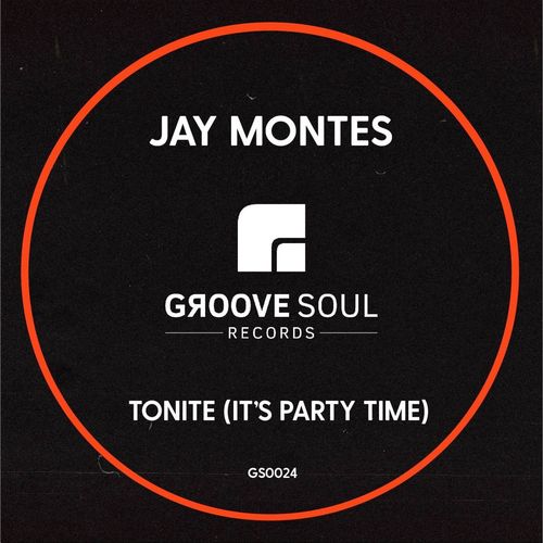 Jay Montes - Tonite (It's Party Time) / Groove Soul Records