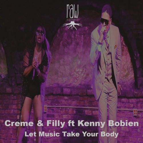 Creme & Filly ft Kenny Bobien - Let Music Take Your Body / Raw Substance