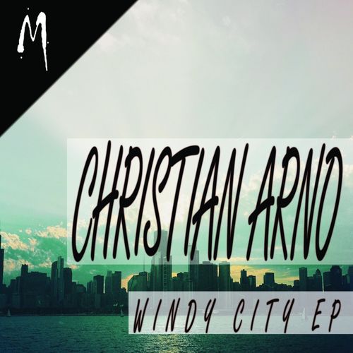 Christian Arno - Windy City EP / Melodymathics