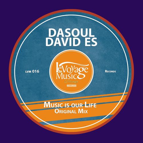 DaSoul & David Es - Music is our Life / Le Voyage Music