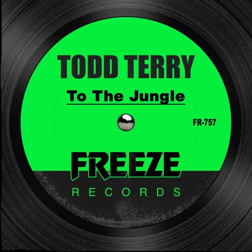 Todd Terry - To the Jungle / Freeze Records