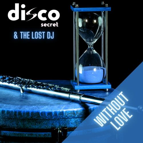 Disco Secret & The Lost DJ - Without Love / BeachGroove records