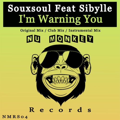 Souxsoul ft Sibylle - I'm Warning You / Nu Monkey Records