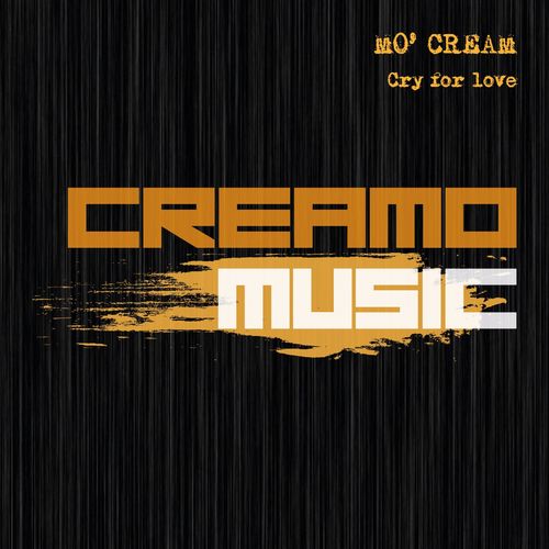 Mo'Cream - Cry For Love / Creamo Music